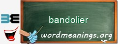 WordMeaning blackboard for bandolier